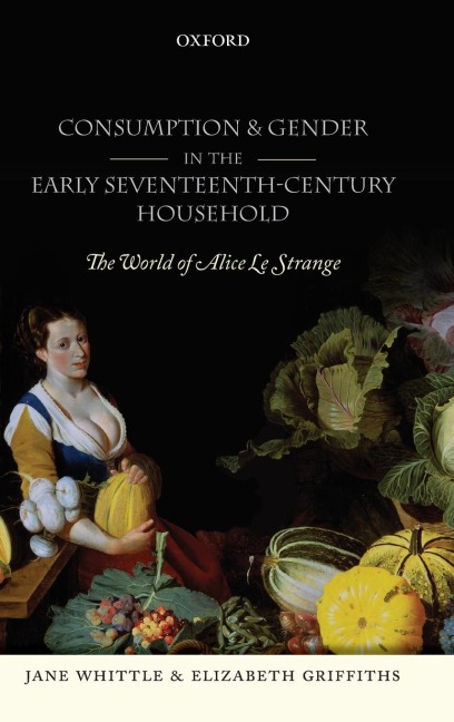 Consumption and Gender in the Early Seventeenth-Century Household: The World of Alice Le Strange