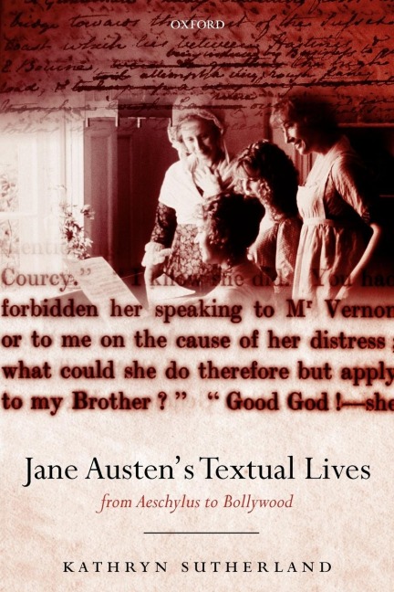Jane Austens Textual Lives: From Aeschylus to Bollywood
