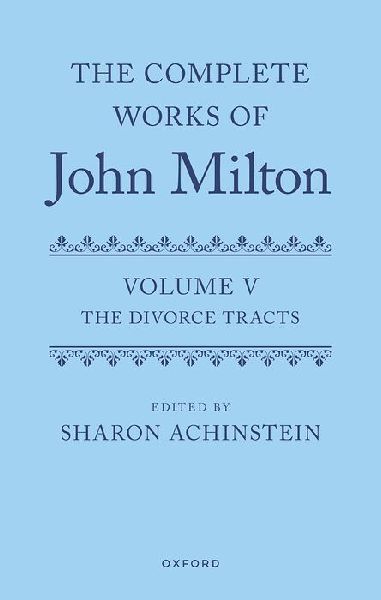 The Complete Works of John Milton: Volume V: Divorce Tracts