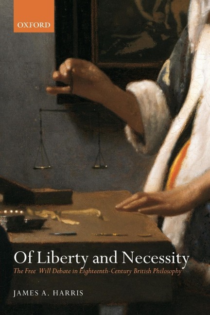 Of Liberty and Necessity: The Free Will Debate in Eighteenth-Century British Philosophy