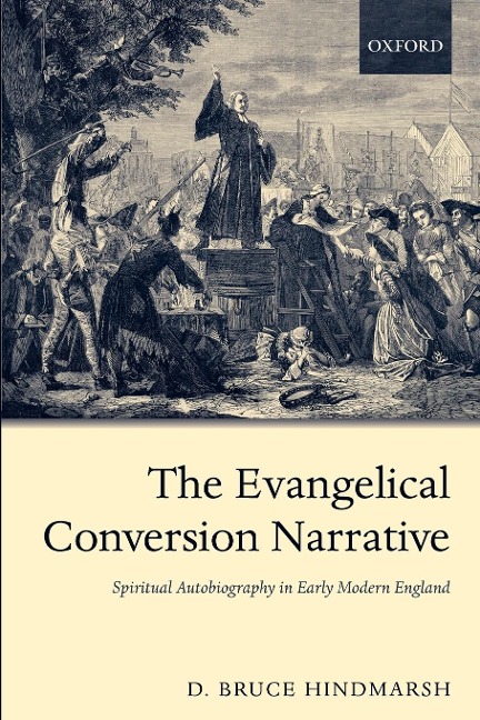 The Evangelical Conversion Narrative: Spirtual Autobiography in Early Modern England