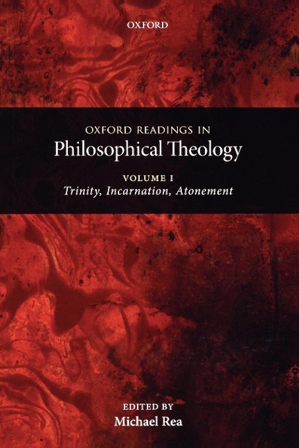 Oxford Readings in Philosophical Theology: Volume 1 Trinity, Incarnation, and Atonement (Paperback)