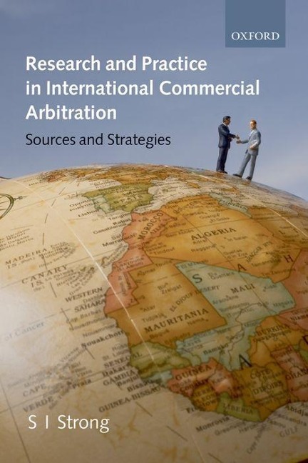 Research and Practice in International Commercial Arbitration: Sources and Strategies