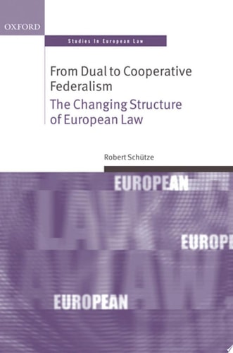 From Dual to Cooperative Federalism The Changing Structure of European Law