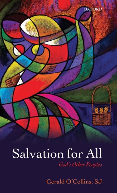 Salvation for All: Gods Other Peoples. Gerald OCollins