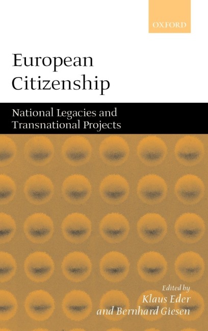 European Citizenship: National Legacies and Transnational Projects