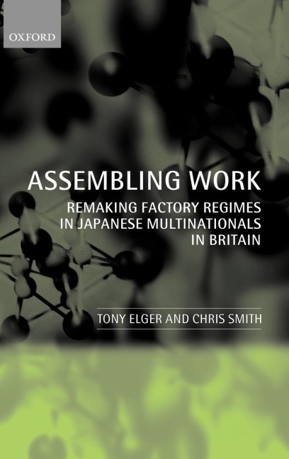 Assembling Work: Remaking Factory Regimes in Japanese Multinationals in Britain