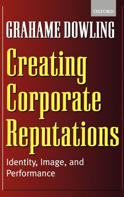 Creating Corporate Reputations: Identity, Image, and Performance