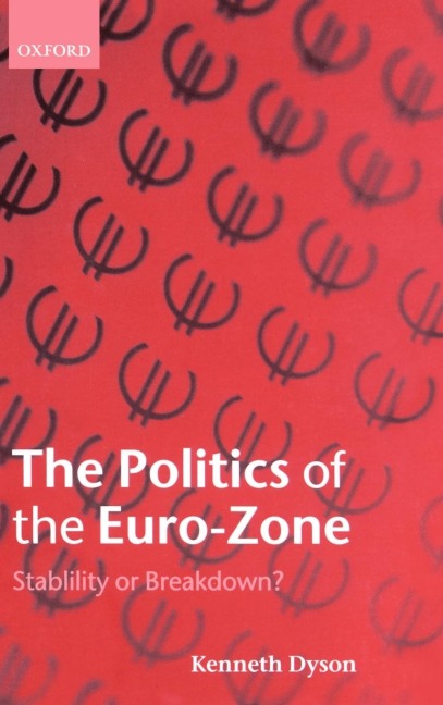 The Politics of the Euro-Zone: Stability or Breakdown?
