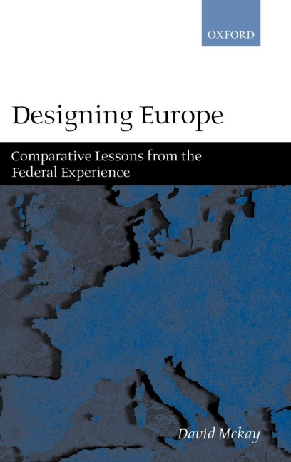 Designing Europe Comparative Lessons from the Federal Experience