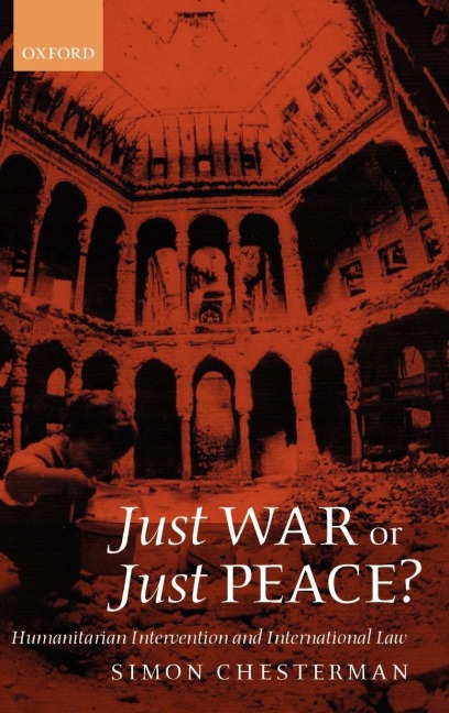 Just War or Just Peace ?  Humanitarian Intervention and International Law 