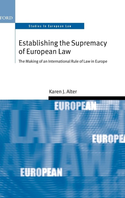 Establishing the Supremacy of European Law: The Making of an International Rule of Law in Europe