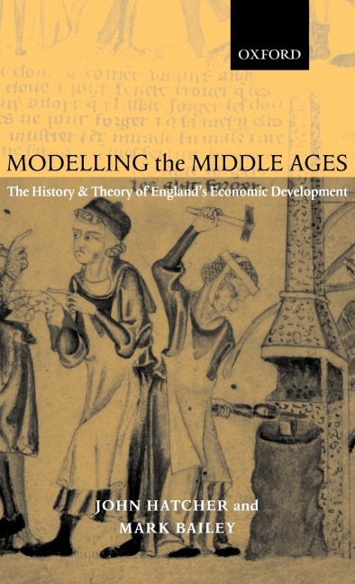 Modelling the Middle Ages: The History and Theory of Englands Economic Development