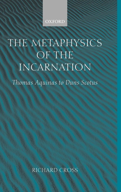 The Metaphysics of the Incarnation: Thomas Aquinas to Duns Scotus