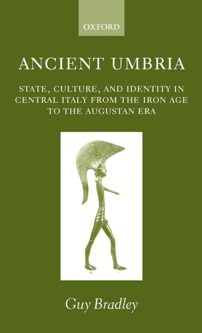 Ancient Umbria: State, Culture, and Identity in Central Italy from the Iron Age to the Augustan Era