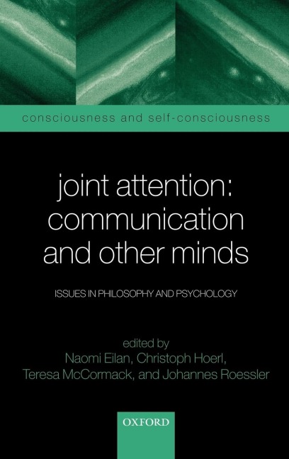 Joint Attention: Communication and Other Minds: Issues in Philosophy and Psychology