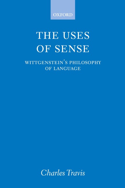 The Uses of Sense: Wittgensteins Philosophy of Language