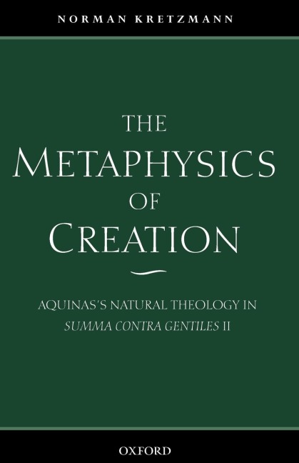 The Metaphysics of Creation: Aquinass Natural Theology in Summa Contra Gentiles II