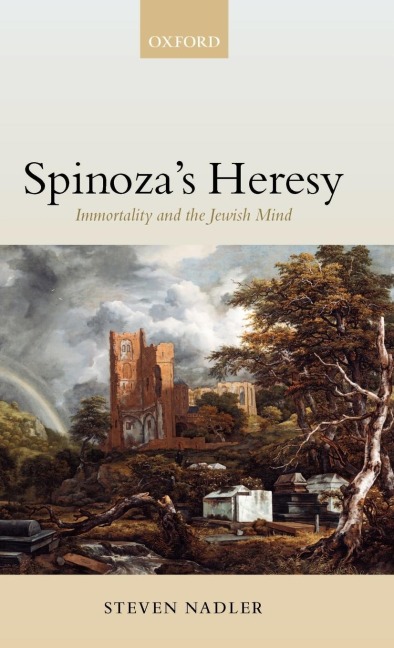 Spinozas Heresy  Immortality and the Jewish Mind 