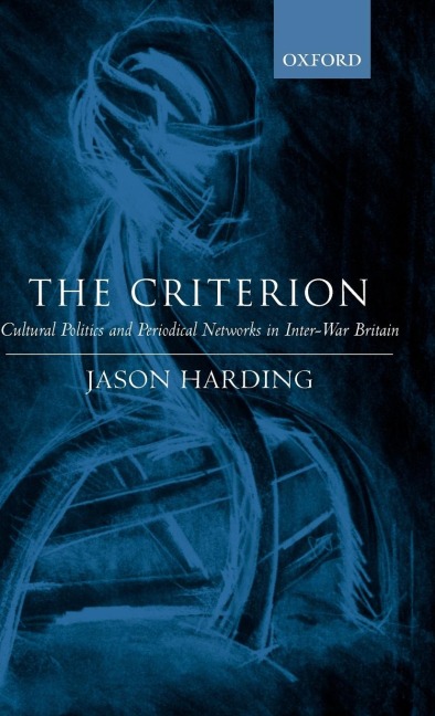 The Criterion: Cultural Politics and Periodical Networks in Inter-War Britain