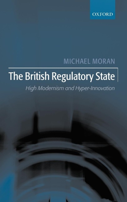 The British Regulatory State: High Modernism and Hyper-Innovation