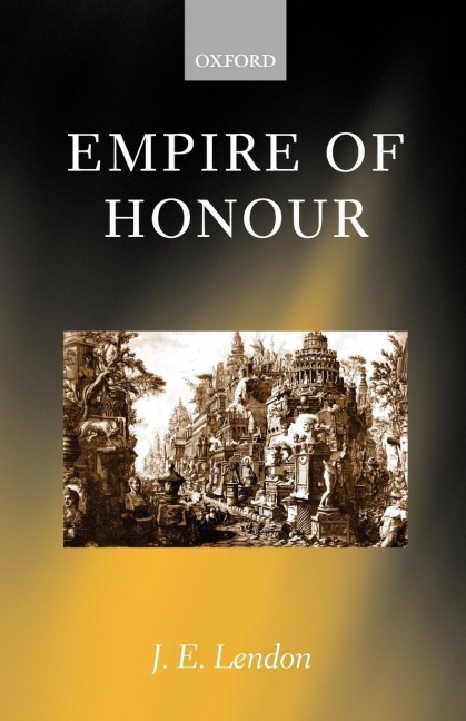 Empire of Honour: The Art of Government in the Roman World