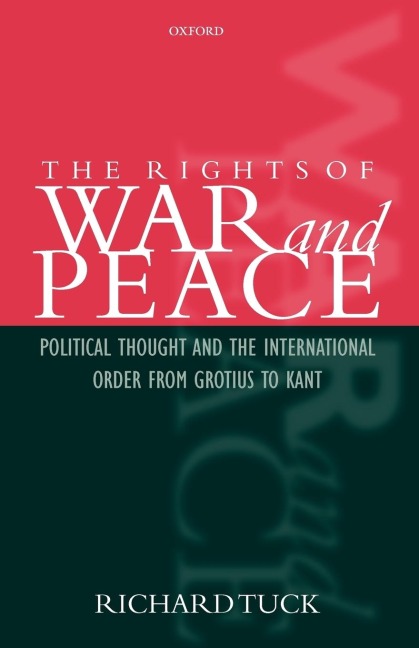 The Rights of War and Peace: Political Thought and the International Order from Grotius to Kant