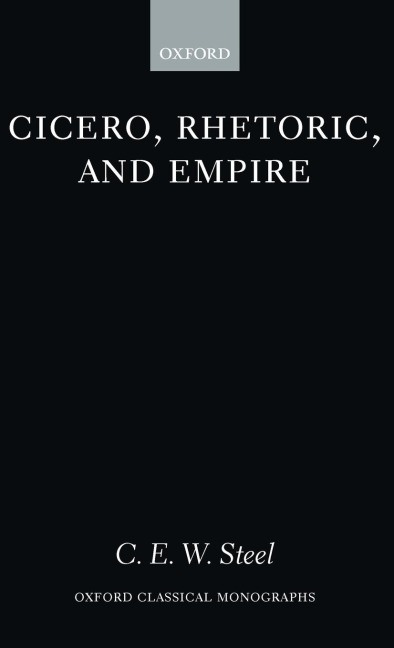 Cicero, Rhetoric, and Empire