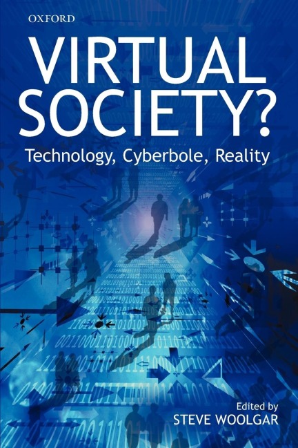 Virtual Society?: Technology, Cyberbole, Reality