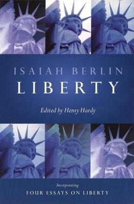 Liberty: Incorporating 'Four Essays on Liberty'