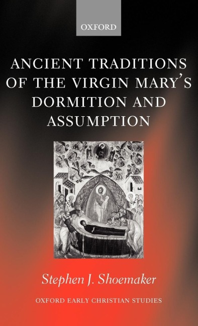 The Ancient Traditions of the Virgin Marys Dormition and Assumption