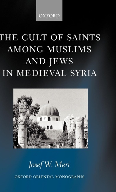 The Cult of Saints Among Muslims and Jews in Medieval Syria