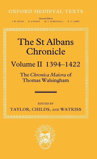 The St Albans Chronicle: The Chronica Maiora of Thomas Walsingham: Volume II 1394-1422