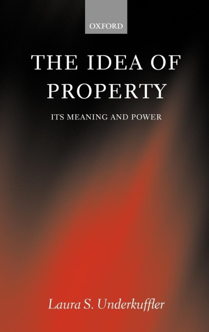 The Idea of Property: Its Meaning and Power