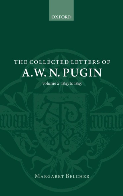 The Collected Letters of A. W. N. Pugin: Volume 2: 1843-1845