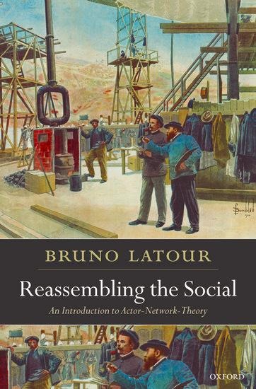 Reassembling The Social: An Introduction to Actor-Network-Theory