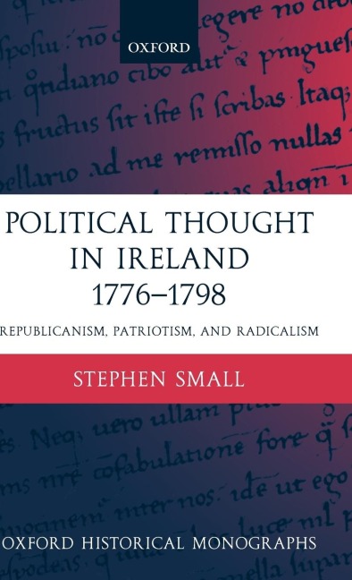 Political Thought in Ireland 1776-1798: Republicanism, Patriotism, and Radicalism
