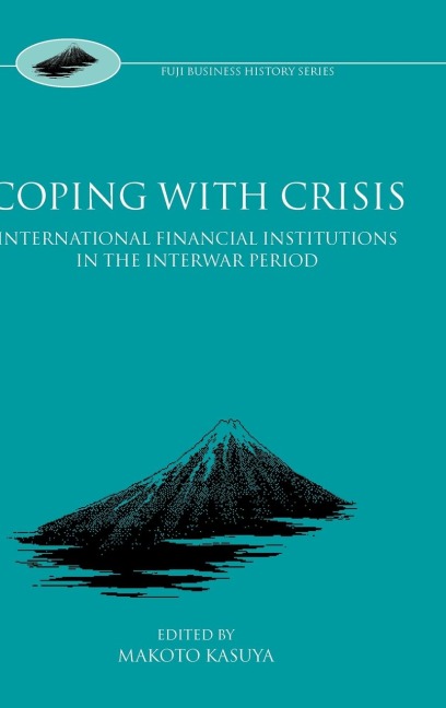 Coping with Crisis: International Financial Institutions in the Interwar Period