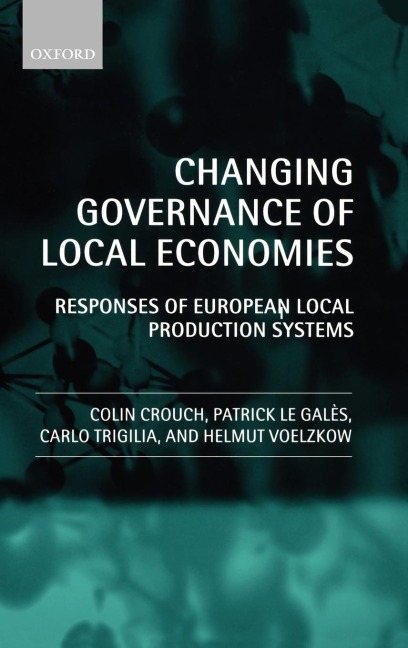 Changing Governance of Local Economies: Responses of European Local Production Systems