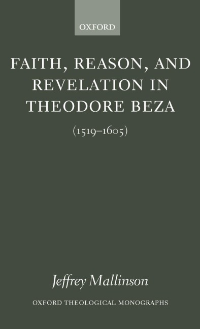Faith, Reason, and Revelation in Theodore Beza (1519-1605)