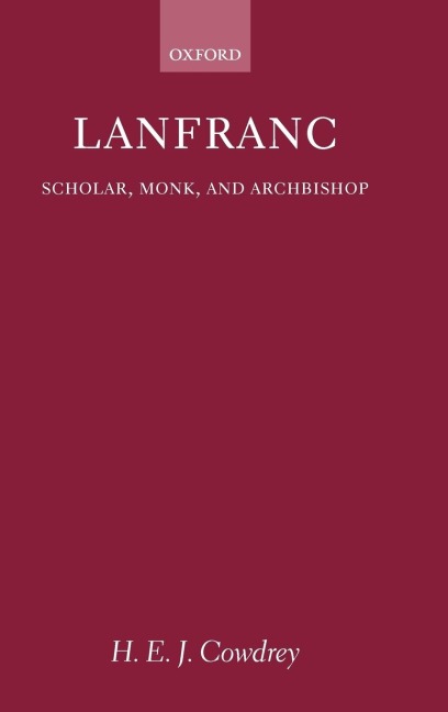 Lanfranc: Scholar, Monk, and Archbishop