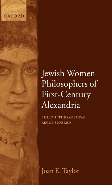 Jewish Women Philosophers of First-Century Alexandria: Philos Therapeutae Reconsidered