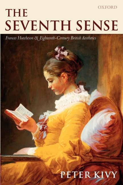 The Seventh Sense: Francis Hutcheson and Eighteenth-Century British Aesthetics