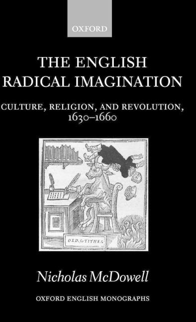 The English Radical Imagination: Culture, Religion, and Revolution, 1630-1660
