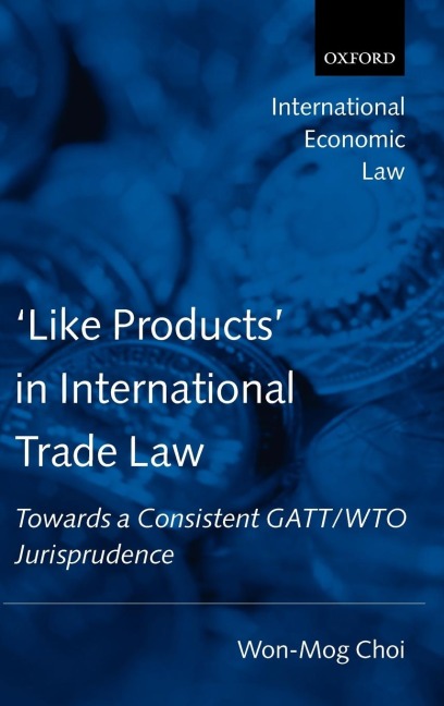 Like Products in International Trade Law: Towards a Consistent GATT/Wto Jurisprudence
