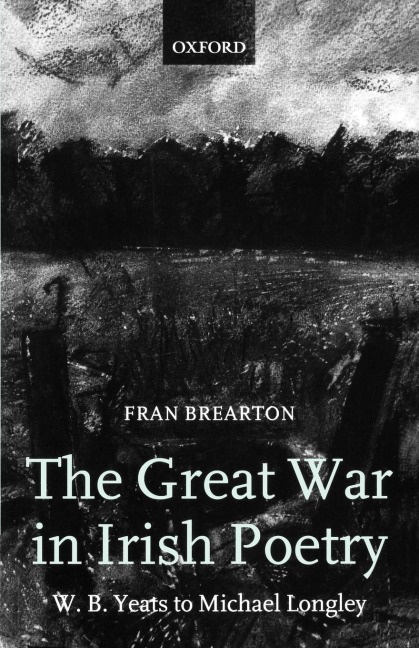 The Great War in Irish Poetry: W. B. Yeats to Michael Longley