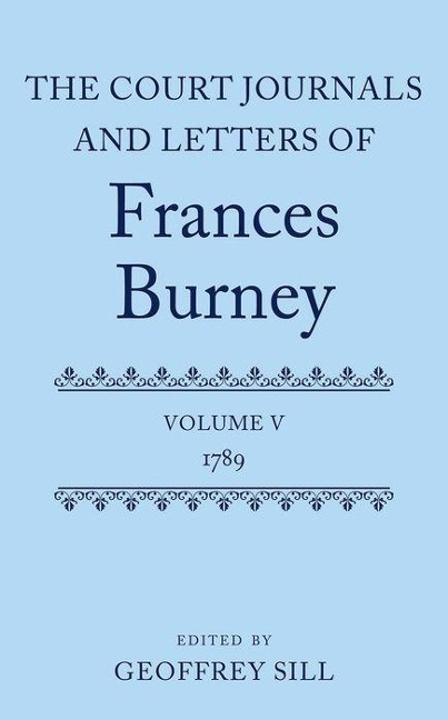 Court Journals and Letters of Frances Burney: Volume V: 1789