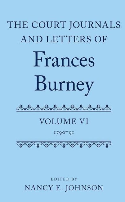 Court Journals and Letters of Frances Burney: Volume VI: 1790-91