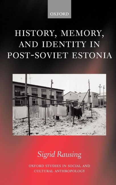 History, Memory, and Identity in Post-Soviet Estonia: The End of a Collective Farm