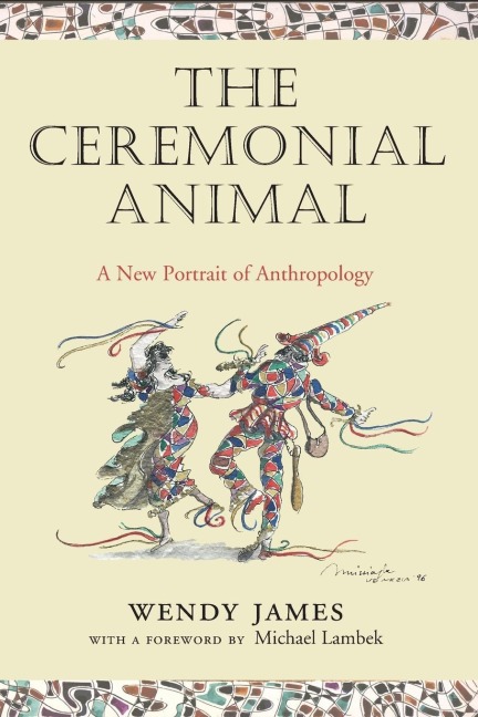 The Ceremonial Animal: A New Portrait of Anthropology